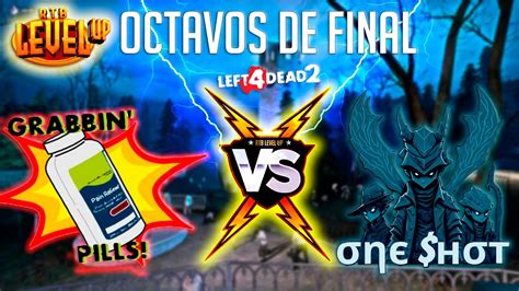 TORNEO LEVEL UP L4D2 PILLS VS One Shot Octavos De Final