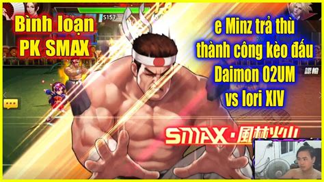 KOF98UMOL Bình loạn PK SMAX 15 Trả thù thành công kèo Đại Đế Daimon