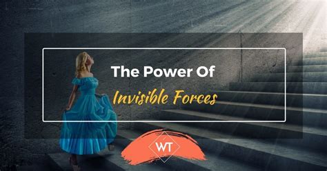 The Power Of Invisible Forces