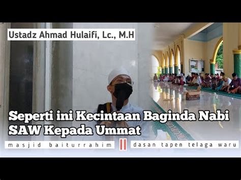 Seperti Ini Kecintaan Baginda Nabi Kepada Ummatnya Maulid Masjid