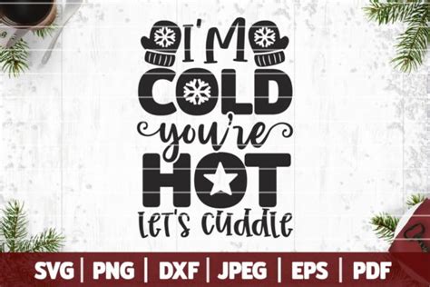 I M Cold You Re Hot Let S Cuddle Svg Graphic By Southerndaisydesign Creative Fabrica