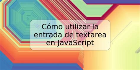 Cómo utilizar la entrada de textarea en JavaScript TRSPOS