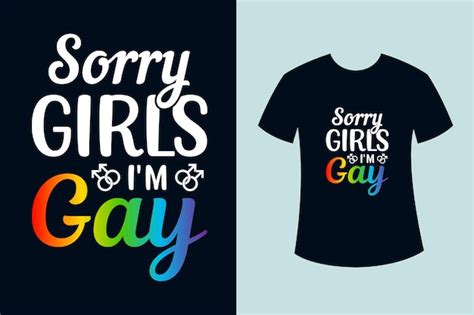 Desculpe Meninas Eu Sou Gay Lgbt Design De Camiseta Vetor Premium