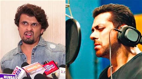 Sonu Nigams Shocking Comments On Salman Khans Singing Skills Youtube