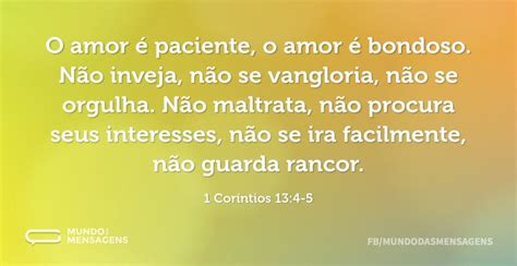 O Amor É Paciente O Amor É Bondoso - O amor é paciente, o amor é bondoso. Não - Mundo das Mensagens