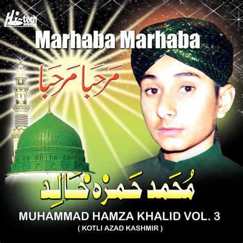 Marhaba Marhaba Vol Islamic Naats By Muhammad Hamza Khalid On