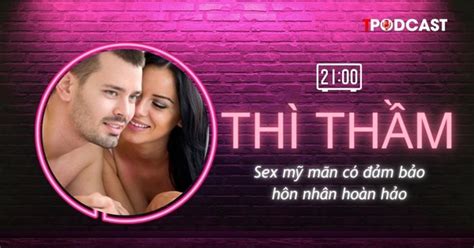 THÌ THẦM Sex mỹ mãn có đảm bảo hôn nhân hoàn hảo