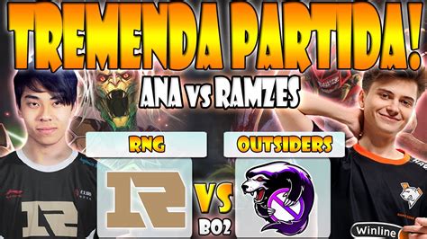 Rng Vs Outsiders Bo Ana Vs Ramzes Pgl Arlington Major