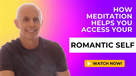 How Meditation Helps You Access Your Romantic Self Todd Creager