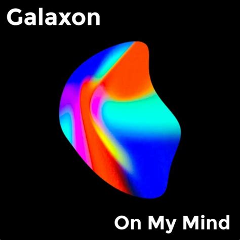 Stream On My Mind By Galaxon Listen Online For Free On Soundcloud