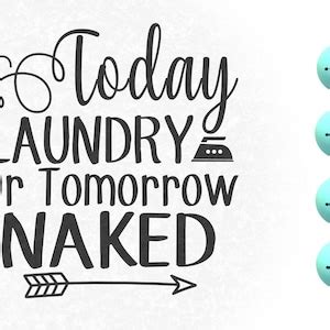 Today Laundry Or Naked Tomorrow Svg Png Laundry Today Or Naked Tomorrow Svg Laundry Today Svg