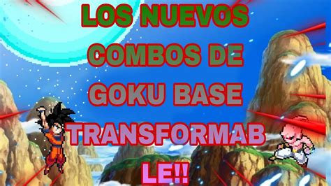 Los Nuevos Combos De Goku Base Transformable Créditos A Geneildo