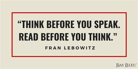 Think Before You Speak Read Before You Think Thinking Of You Quotes