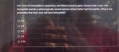 Solved One Form Of Hemophilia Is Caused By A Sex Linked Chegg