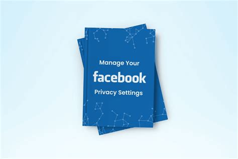 The Ultimate Guide To Manage Your Facebook Privacy Settings