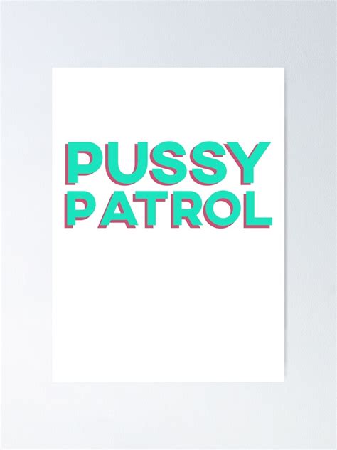 Pussy Patrol Lustige Meme Zitat Poster Von FlyGraphics Redbubble