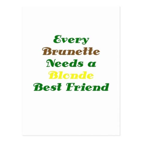 Every Brunette Needs A Blonde Best Friend Postcard Zazzle