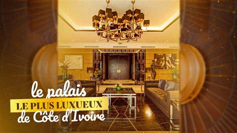 Le Palais Le Plus Luxueux D Abidjan YouTube