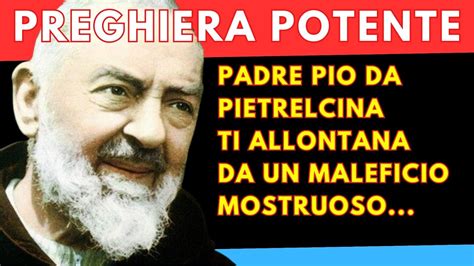 PADRE PIO DA PIETRELCINA PREGHIERA CONTRO UN MALEFICIO YouTube