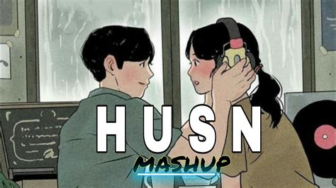 Husn Mashup Anuv Jain HusnX Let Her Go X Choo Lo X Jiyein Kyu