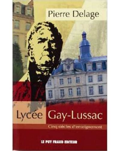 Lycée Gay Lussac cinq siècles d enseignement broché Pierre Jérôme Delage Achat Livre fnac