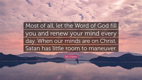 Billy Graham Quote “most Of All Let The Word Of God Fill You And Renew Your Mind Every Day