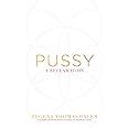 Pussy A Reclamation Amazon Co Uk Thomashauer Regena Books