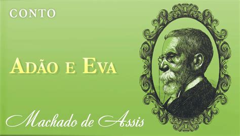 Adão E Eva Machado De Assis Conto Completo Fantástica Cultural