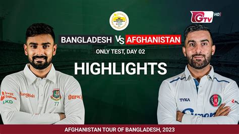 Bangladesh Vs Afghanistan Highlights Only Test Day Afghanistan