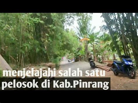 Menjelajahi Salah Satu Pelosok Di Kabupaten Pinrang YouTube