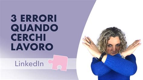 Profilo Linkedin Errori Da Non Commettere Quando Cerchi Lavoro Youtube