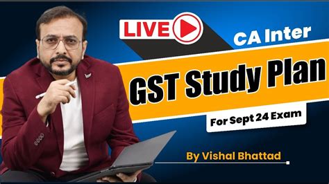 One Day Before Exam CA Inter GST Study Plan Sep 24 Exam By CA Vishal