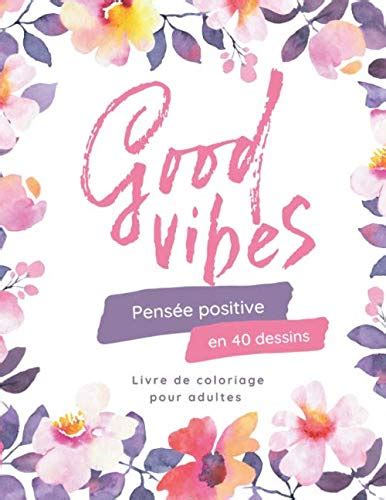 Good vibes pensée positive en 40 dessins Livre de coloriage pour