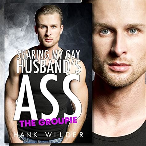 Amazon Co Jp Sharing My Gay Husband S Ass The Groupie Audible Audio Edition Hank Wilder