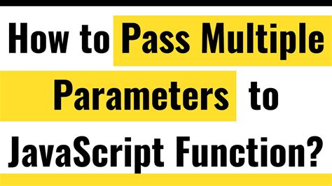 Javascript Functions Pass Multiple Parameters To Function Multiple