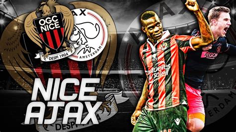 Ogc Nice Ajax Amsterdam Full Game Hd P Youtube