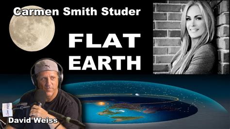 Carmen Smith Studer And Flat Earth Dave David Weiss Youtube