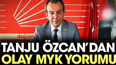 Tanju Özcan dan olay MYK yorumu