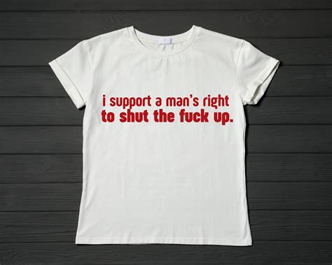 I Support Men S Right Svg Png To Shut The Fuck Up Png Believed Self Care Loved Png