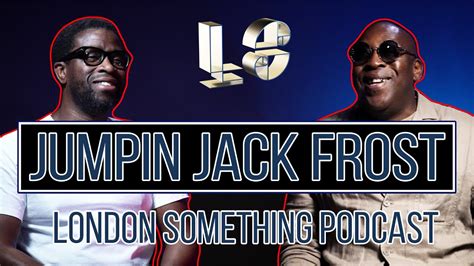 JUMPIN JACK FROST With Dj Ron London Something Podcast YouTube