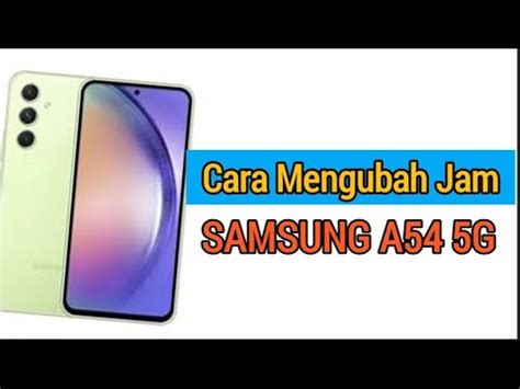 Cara Mengubah Jam Di Hp Samsung A G A G Youtube