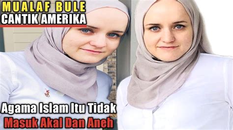 BULE CANTIK ASAL AMERIKA MASUK ISLAM Islam Dan Kristen Punya Nabi Yang