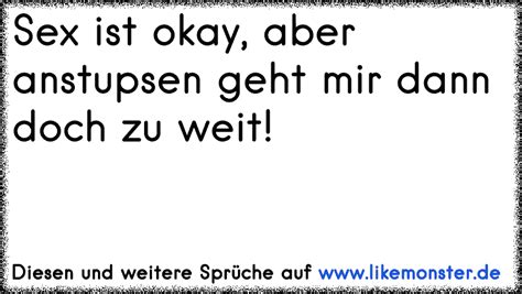 Sex ist okay aber anstubsen geht dann doch zu weit Tolle Sprüche und Zitate auf