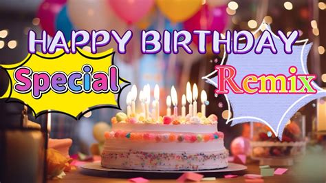 Happy Birthday Remix Special Happy Birthday To You Hour Youtube