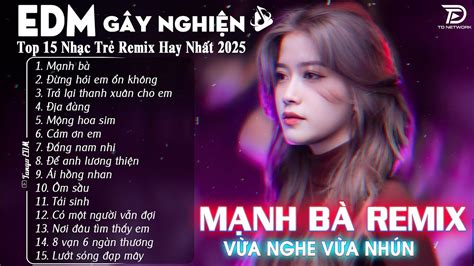 Mạnh Bà Remix BXH Nhạc Trẻ EDM Hot Trend TRIỆU VIEW Top Bản EDM TikTok Gây Nghiện YouTube
