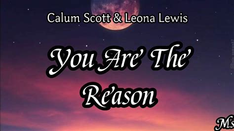 You Are The Reason Calum Scott Leona Lewis Lyrics I D Climb