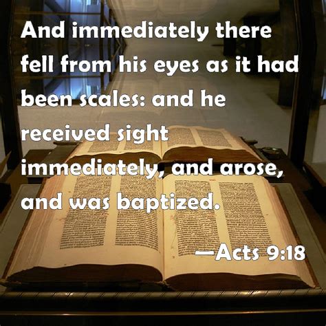 Acts 9:18 And immediately there fell from his eyes as it had been ...