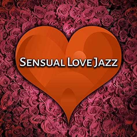 Play Sensual Love Jazz By Romantic Candlelight Orchestra On Amazon Music