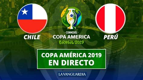 Chile Perú Horario Y Dónde Ver El Partido De Copa América Por Tv