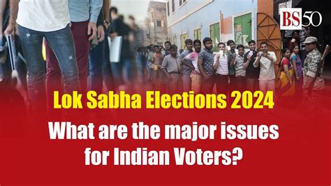 Lok Sabha Elections 2024 What Are The Major Issues For Indian Voters